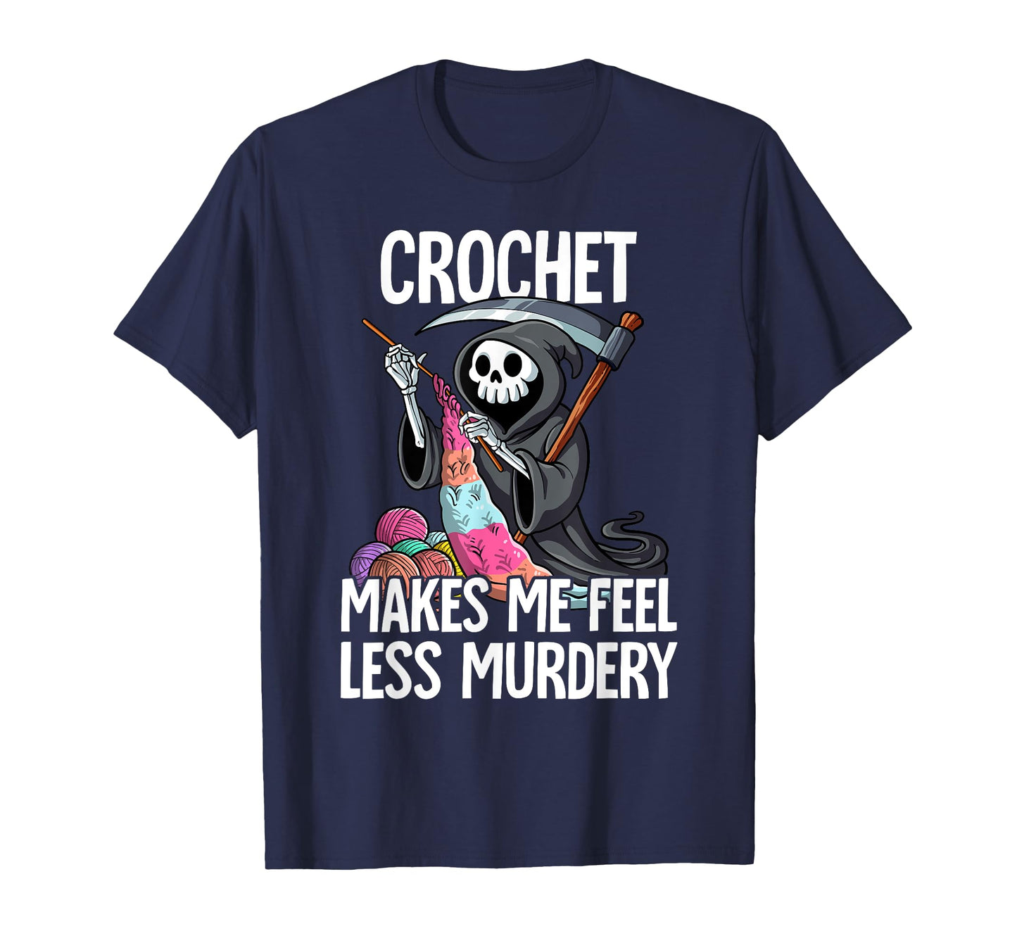 Crochet Makes Me Feel Less Murdery T-Shirt