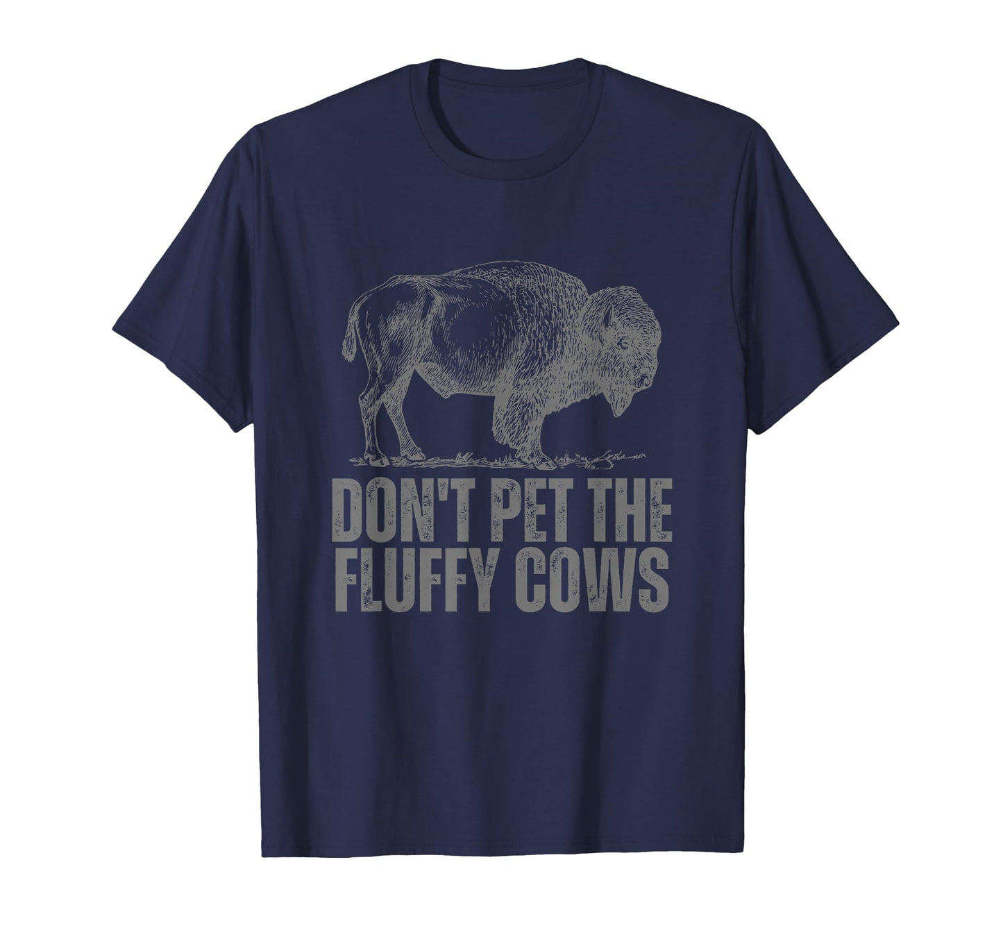 Don't Pet the Fluffy Cows Funny Buffalo Don't Touch Do Not T-Shirt