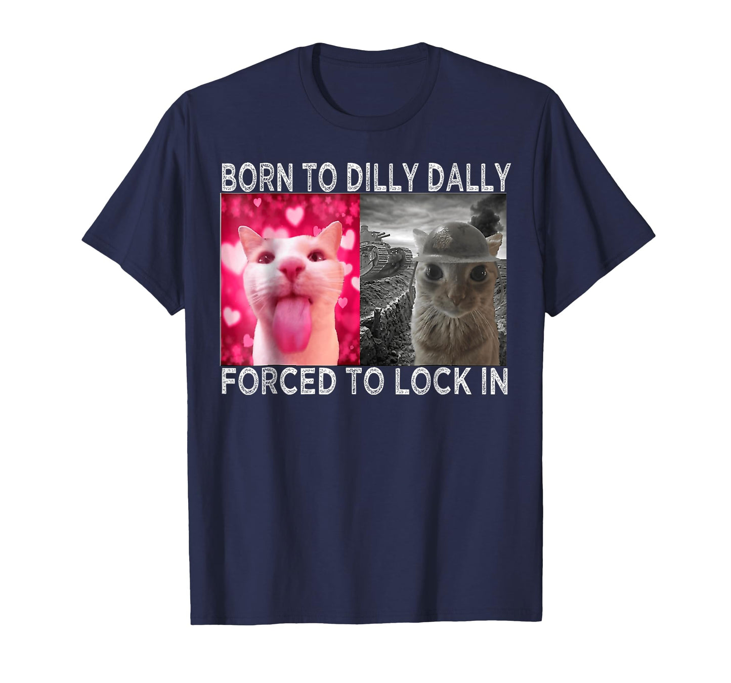Born To Dilly Dally Forced To Lock In Cat Meme T-Shirt