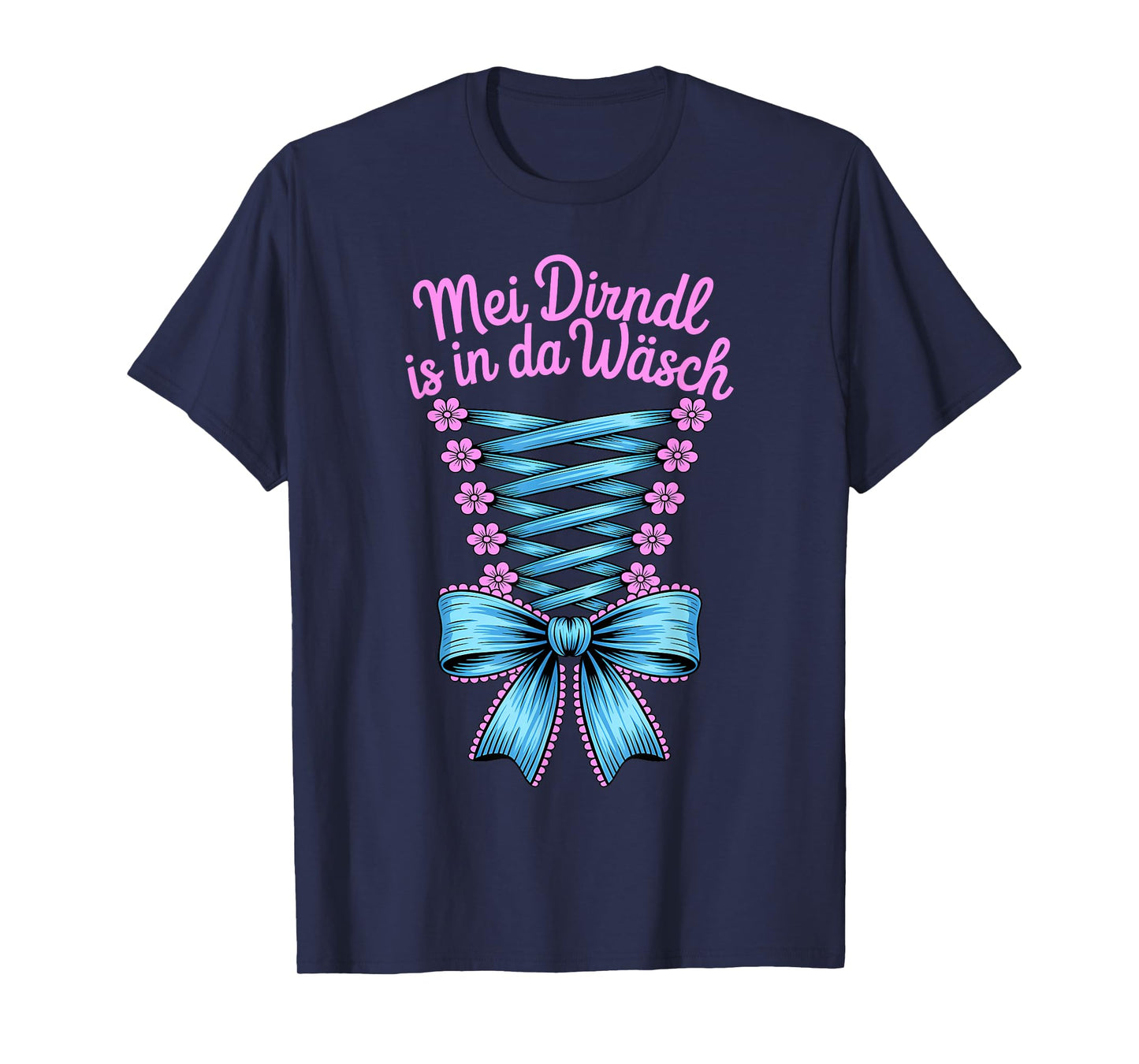Funny Oktoberfest Shirt Mei Dirndl Is In Da Wäsch Women T-Shirt