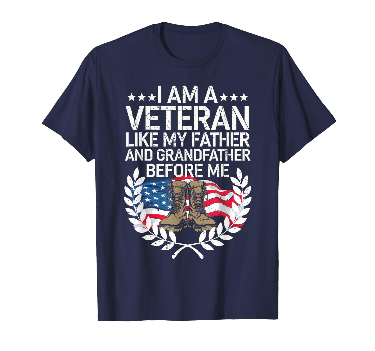 I Am a Veteran Like My Father and My Grandfather Before Me T-Shirt