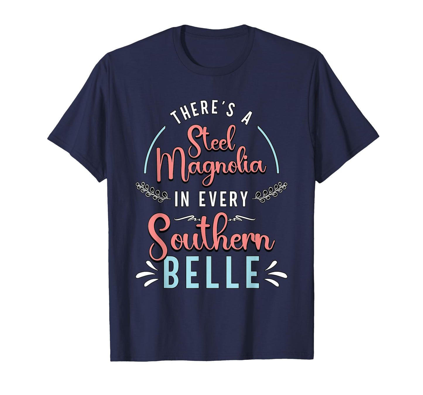 There's A Little Steel Magnolia Country Music Southern Belle T-Shirt