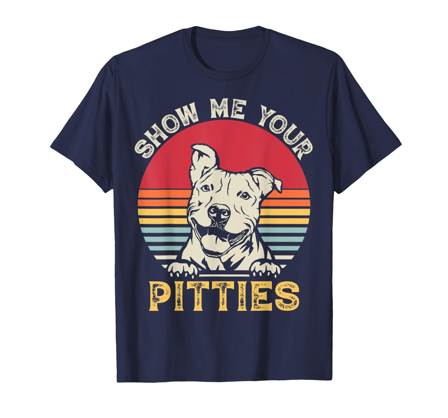 Show Me Your Pitties Funny Pitbull Lover Vintage Dog Lovers T-Shirt for Men Women