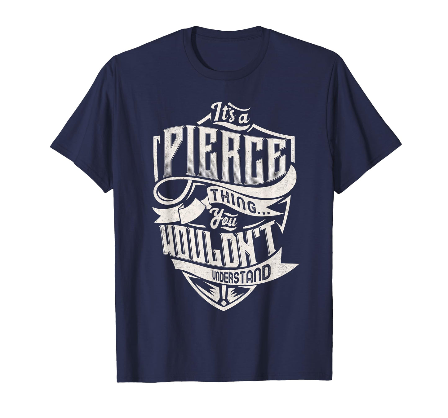 It's A PIERCE Thing You Wouldn't Understand Family Name T-Shirt