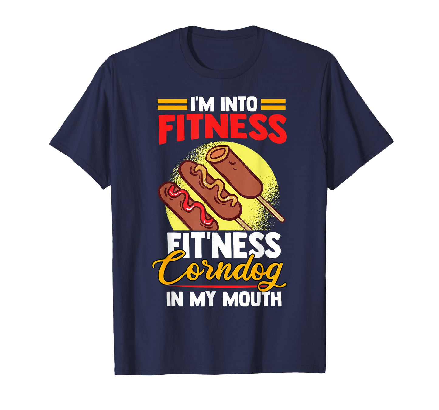 I'am Into FItness Fitness Corndog in my mouth T-Shirt