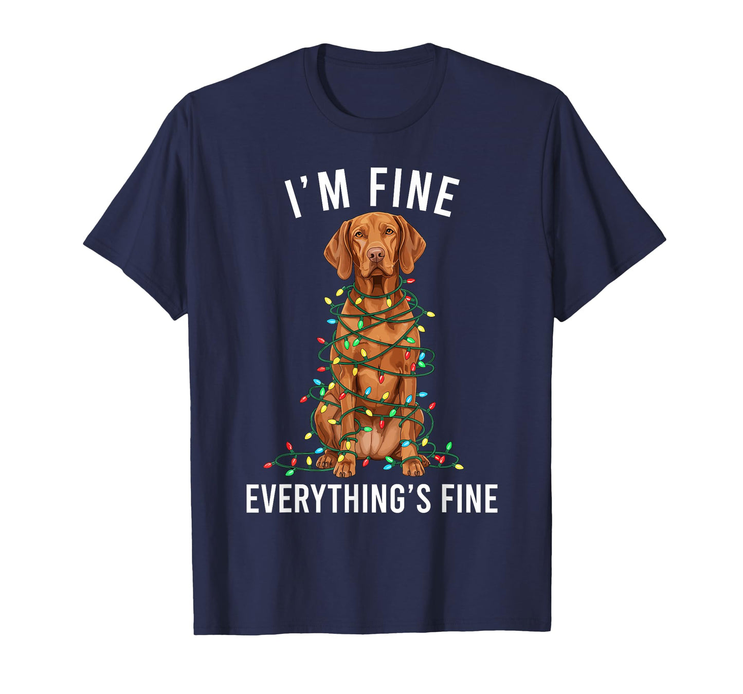 Vizsla Christmas I'm Fine Everything is Fine T-Shirt