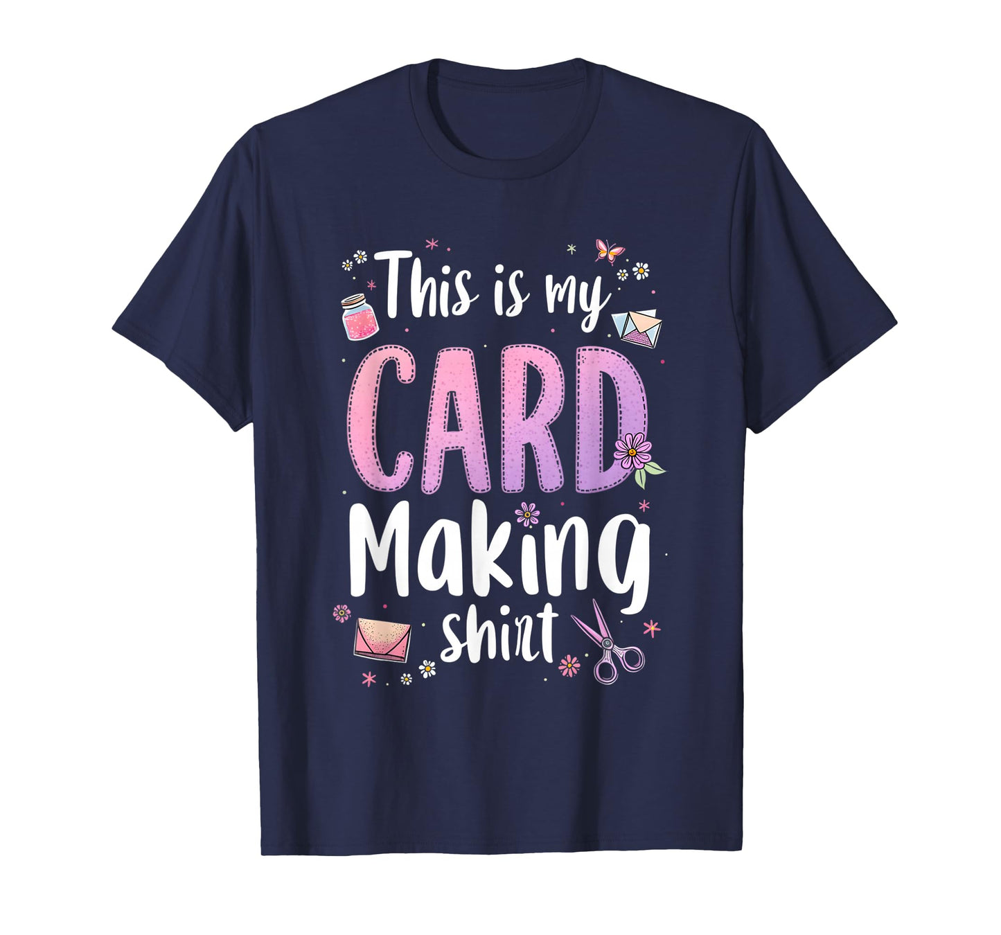 This is My Card Making shirt Funny Crafting Hobby card DIY T-Shirt
