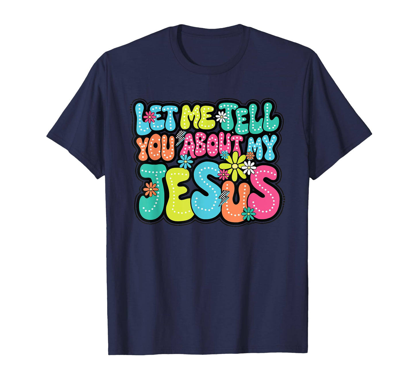 Let Me Tell You About My Jesus Faith Religious Christian T-Shirt