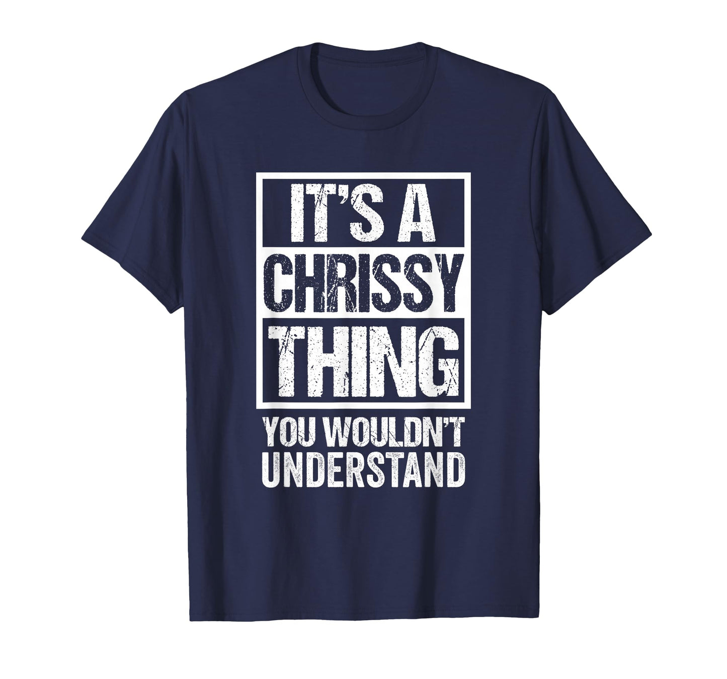 It's A Chrissy Thing You Wouldn't Understand T-Shirt
