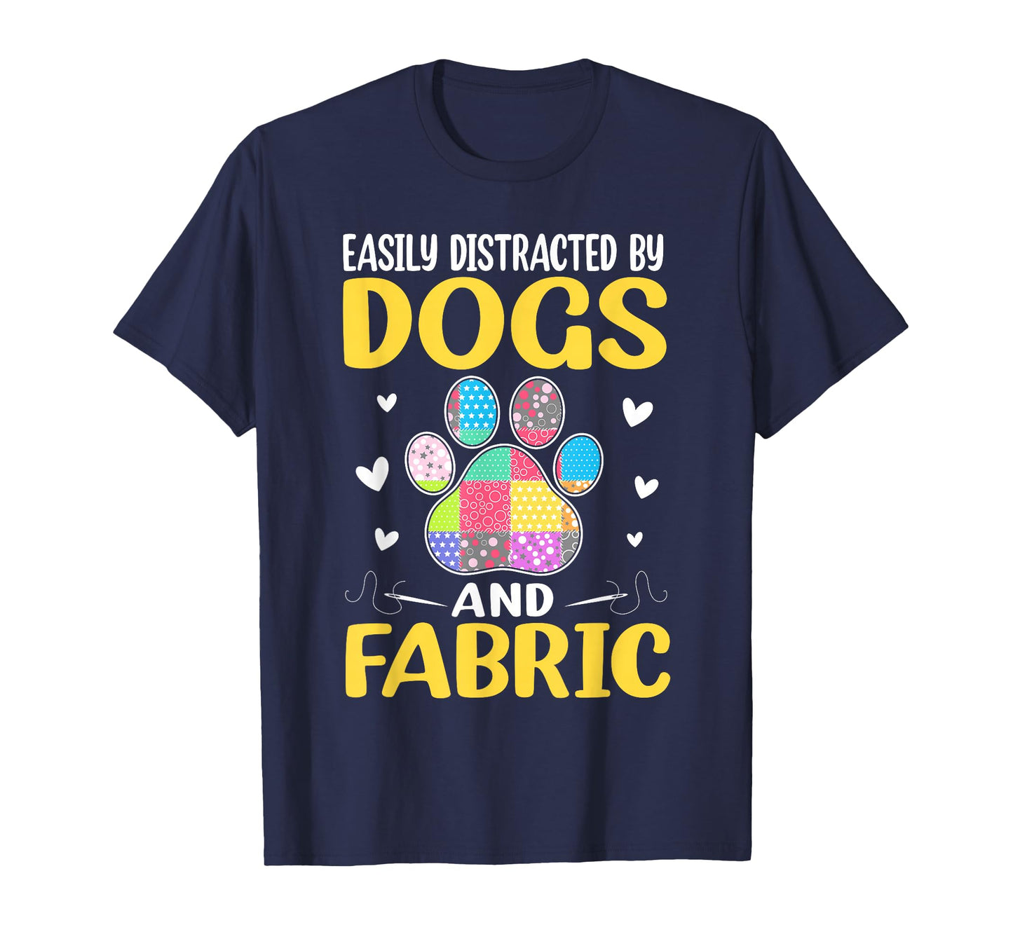 Easily Distracted By Dogs And Fabric Quilting Quilter T-Shirt
