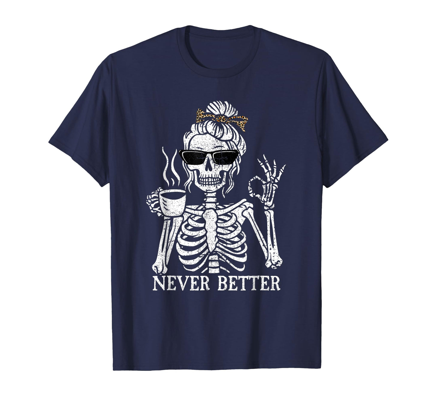 Messy Bun Drinking Coffee For Women Never Better Skeleton T-Shirt