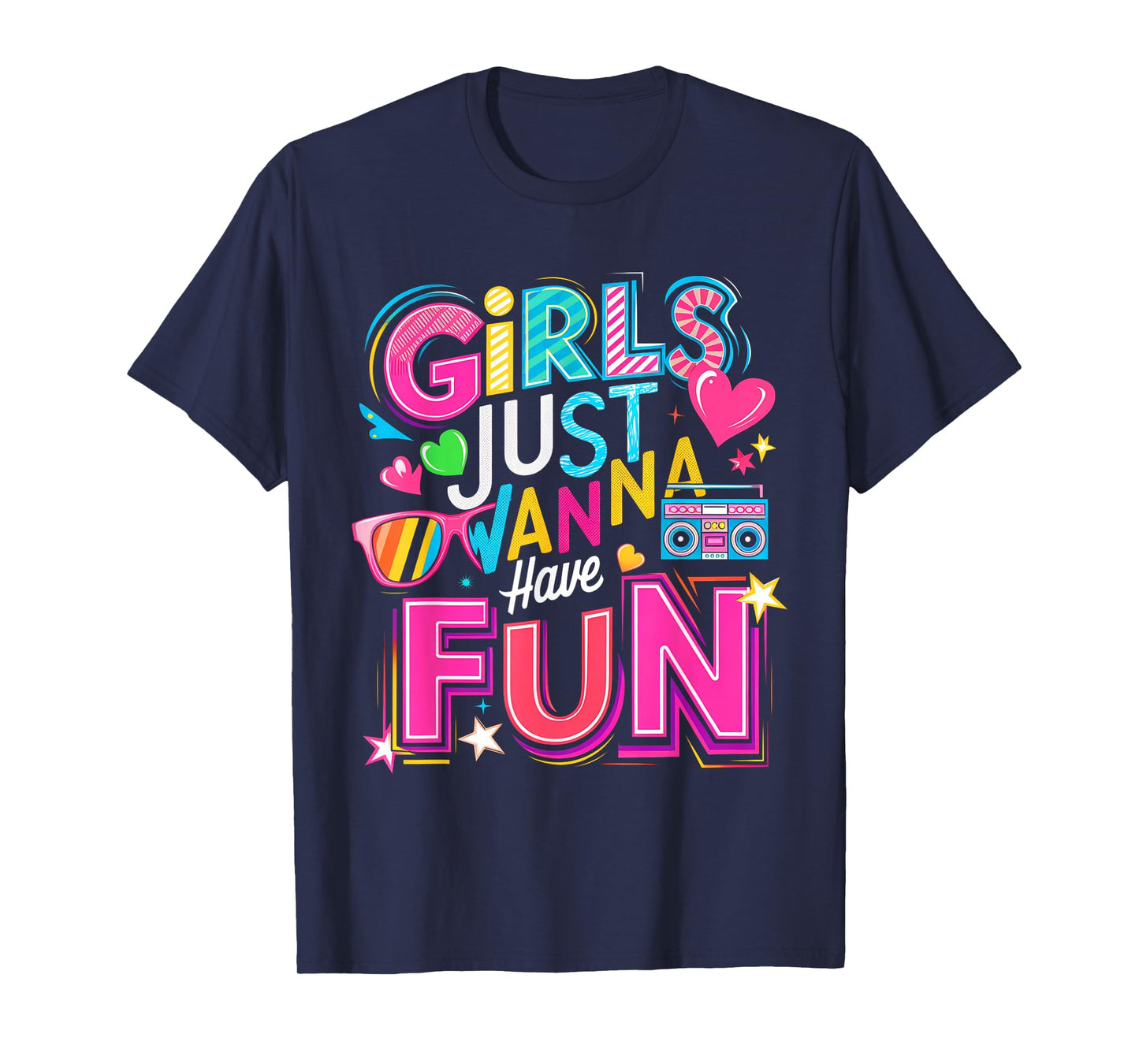 Funny Girls Just Wanna Have Fun Awesome 70's 80's 90's 1980s T-Shirt