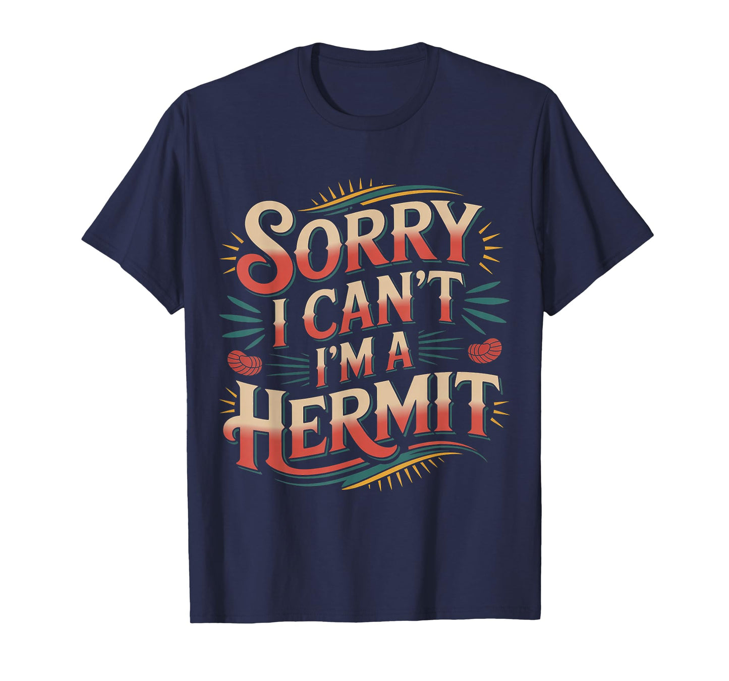 Sorry I Can't I'm A Hermit - T-Shirt