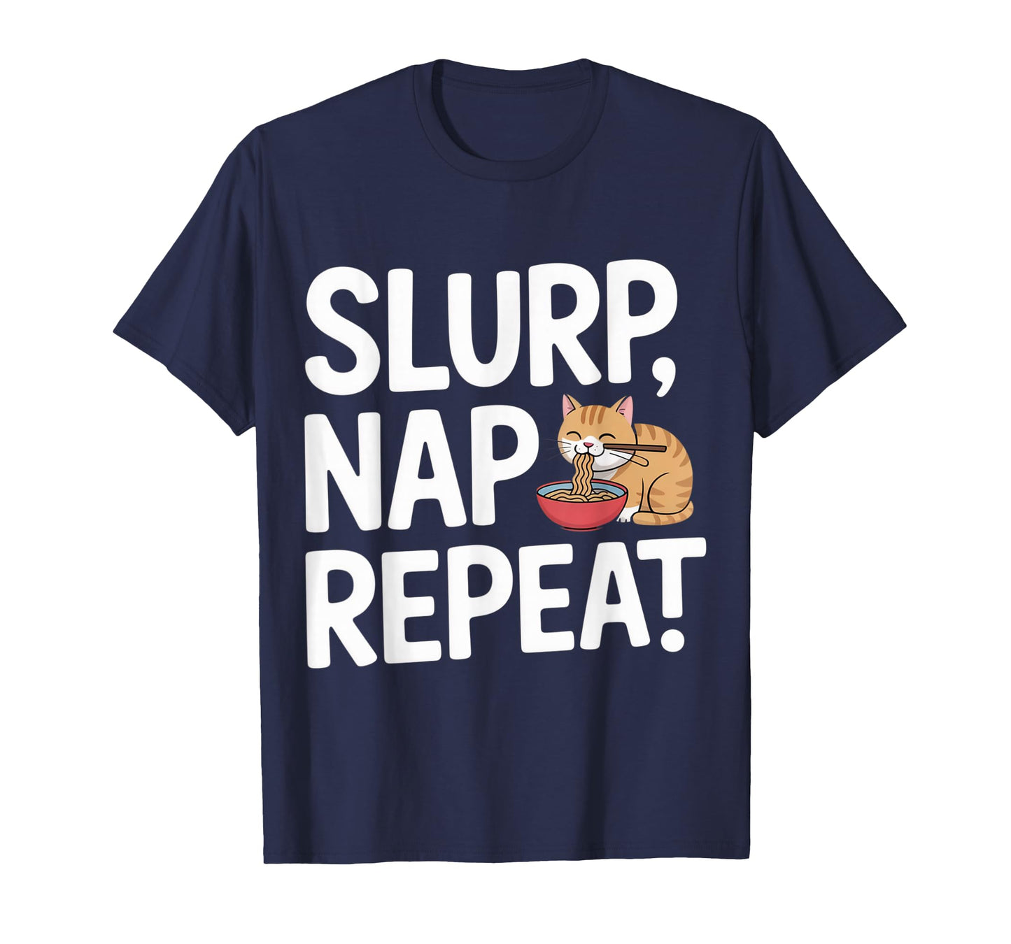 Slurp Nap Repeat Cute Ramen Cat Kawaii Noodles T-Shirt