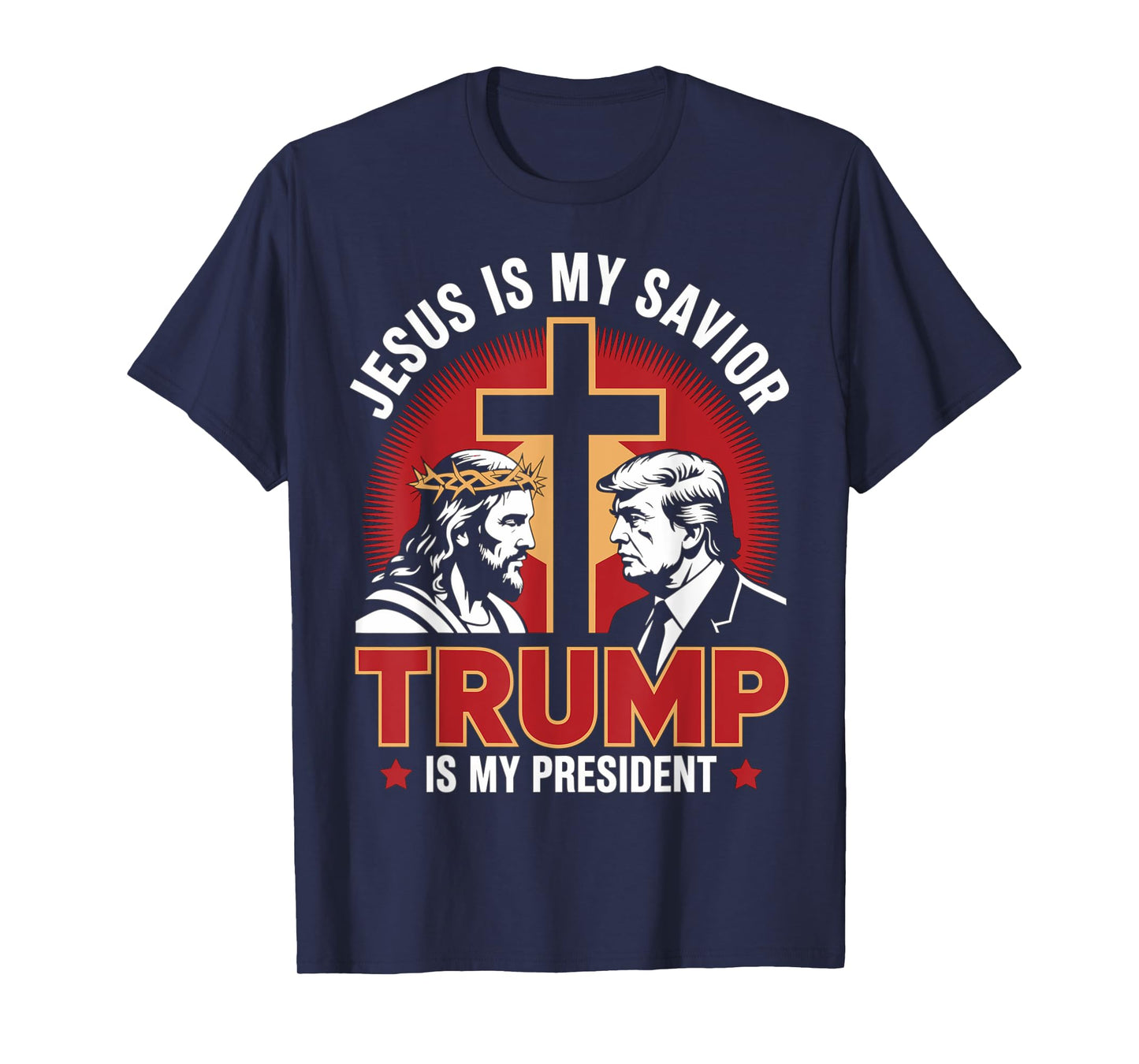 Jesus Is My Savior Trump Is My President Pro-Trump Patriot T-Shirt