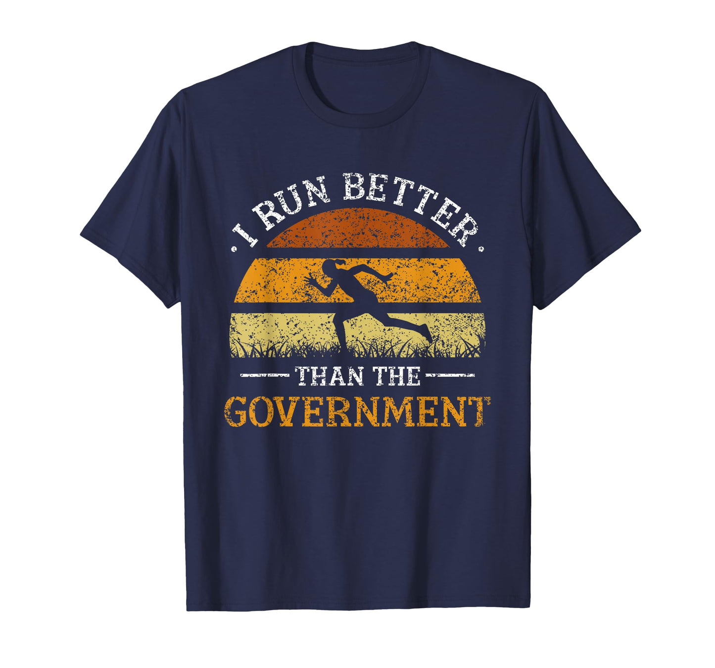 I Run Better Than The Government Runner Running Jogger T-Shirt