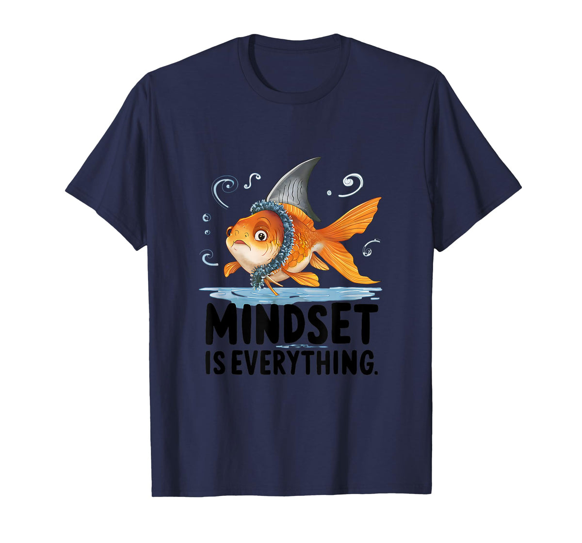 Everything Is Mindset Shark Fin Goldfish T-Shirt