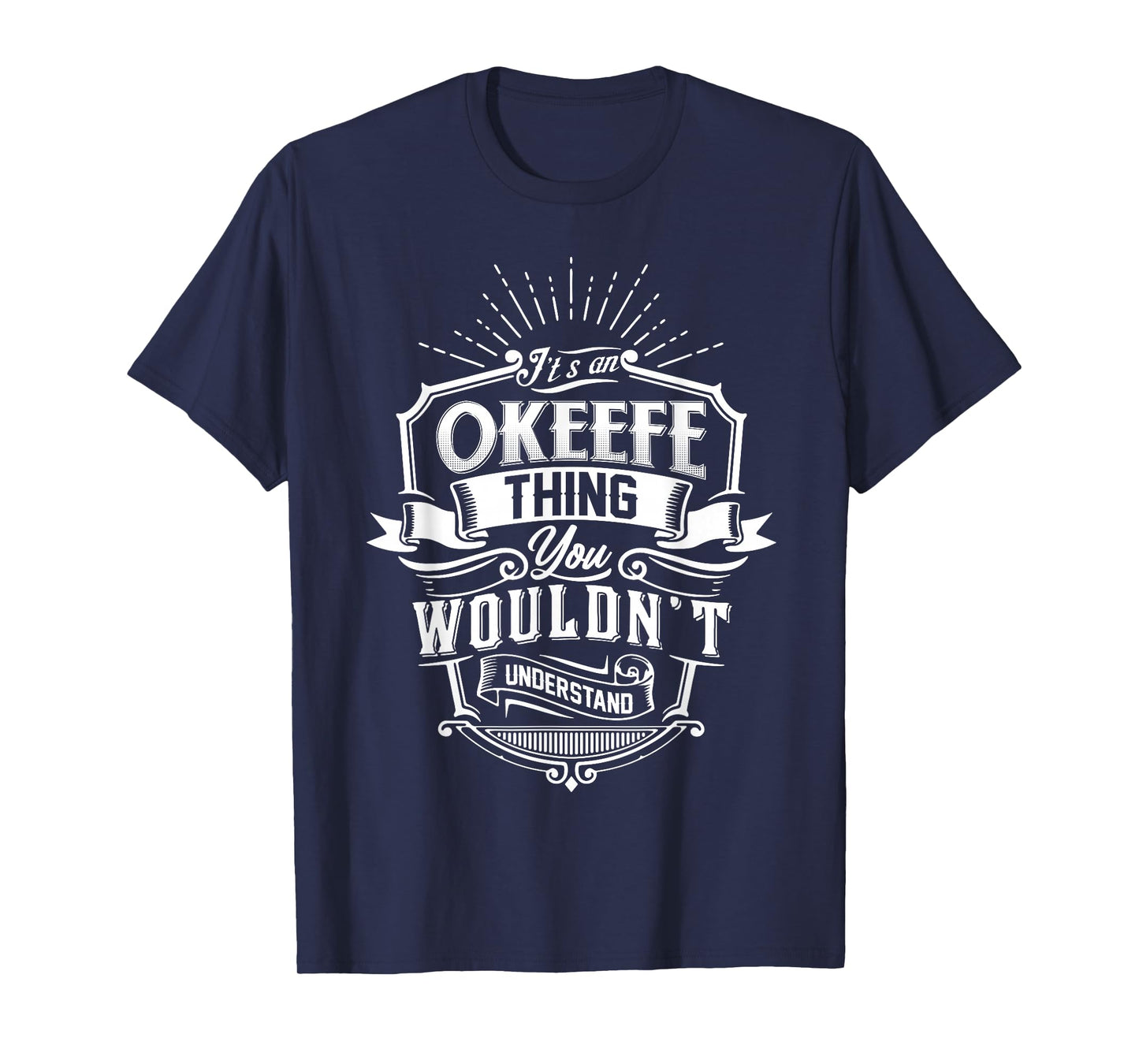 It's an Okeefe Thing You Wouldn't Understand Name Vintage T-Shirt