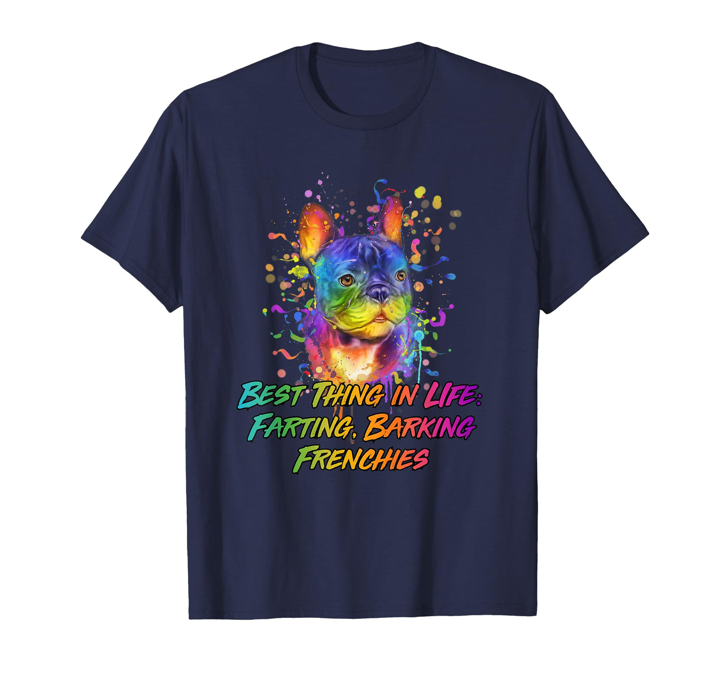 Best Thing in LIfe Farting Barking Frenchies Dog Theme Funny T-Shirt for Men Women