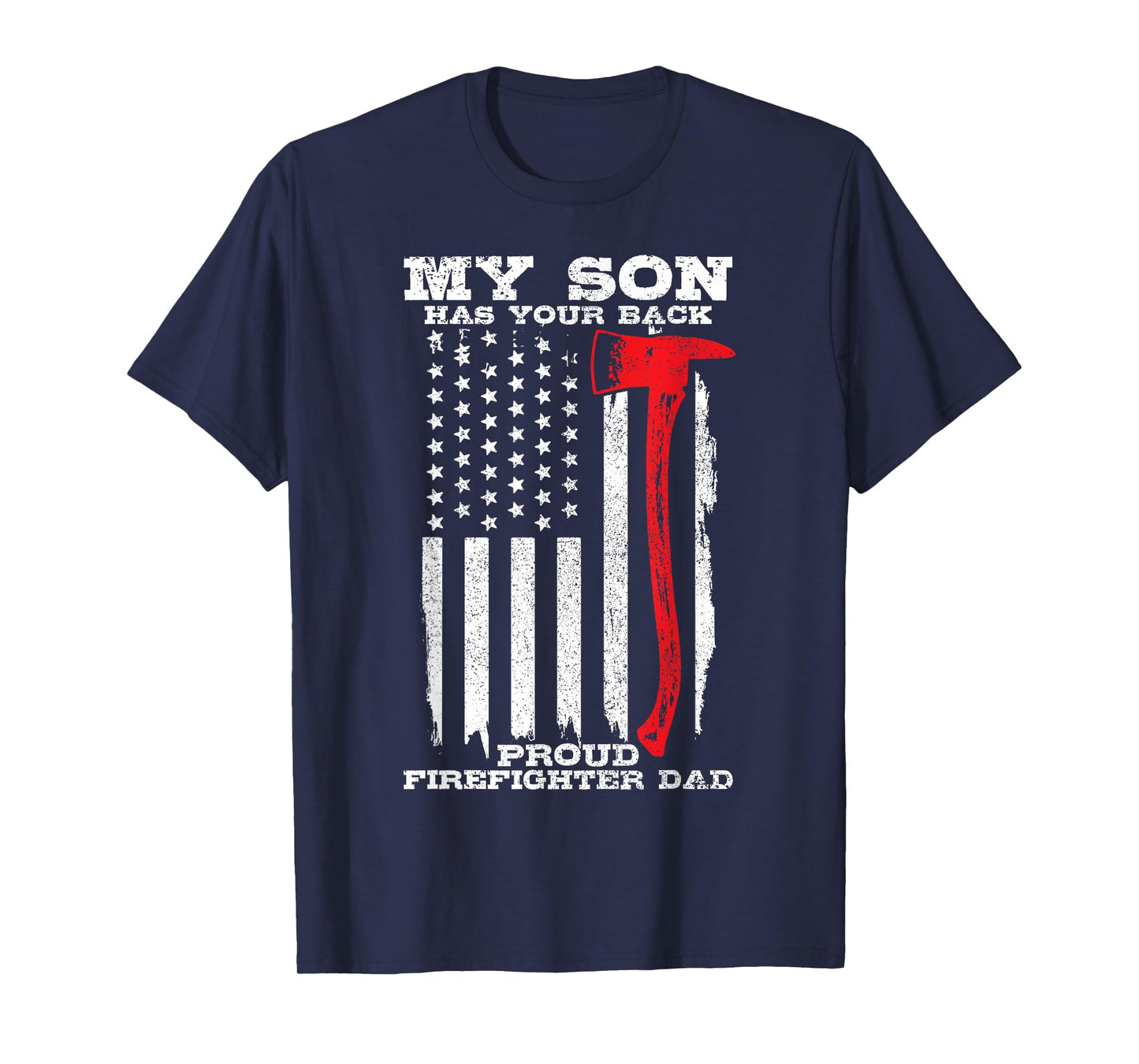 Proud Firefighter Dad Son Has Your Back Fireman Gift Men T-Shirt