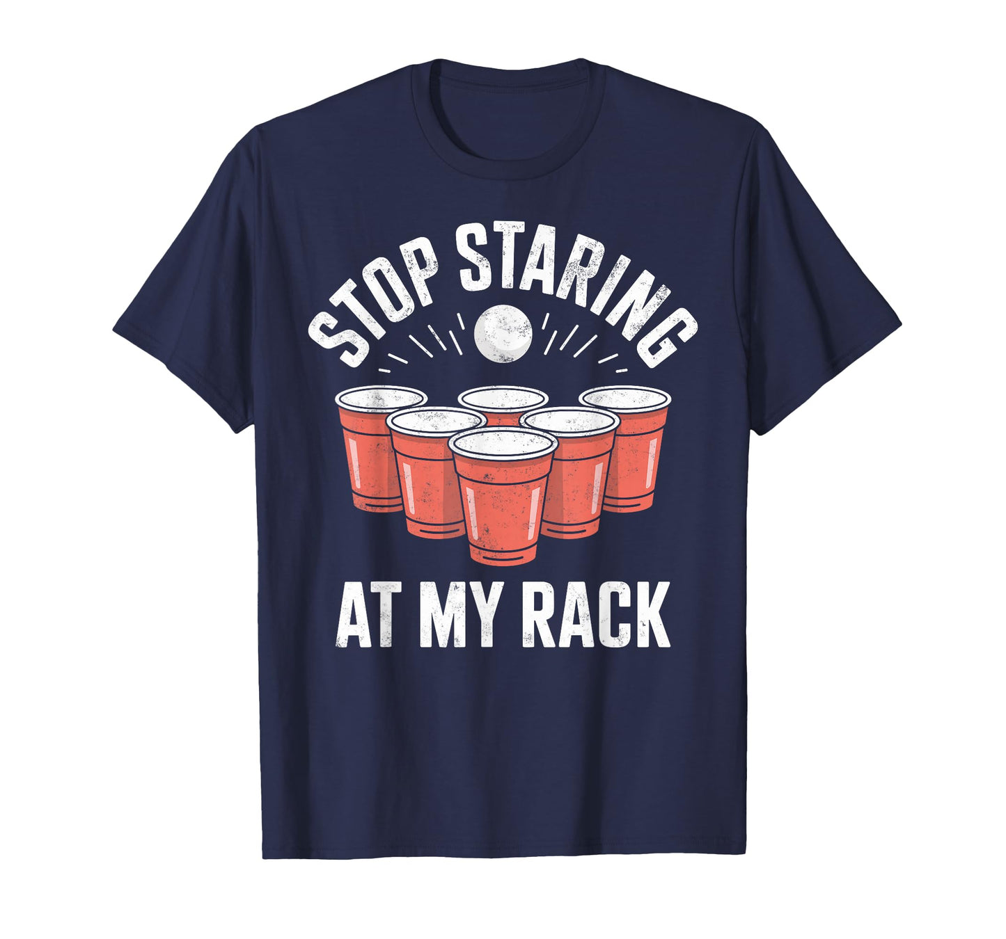 Stop Staring At My Rack Beer Pong Drinking Game Beer Party T-Shirt