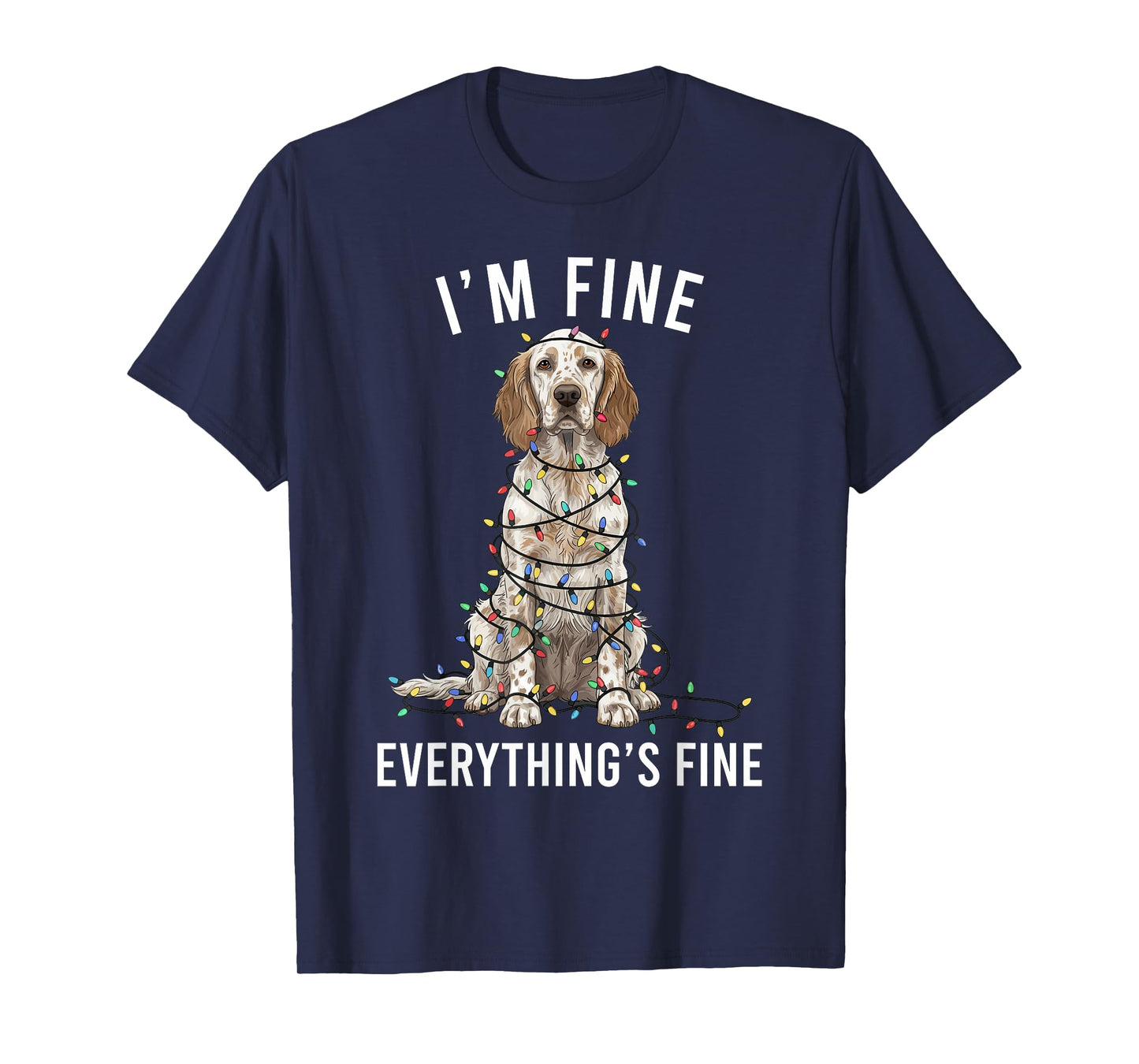 English Setter Christmas I'm Fine Everything is Fine T-Shirt