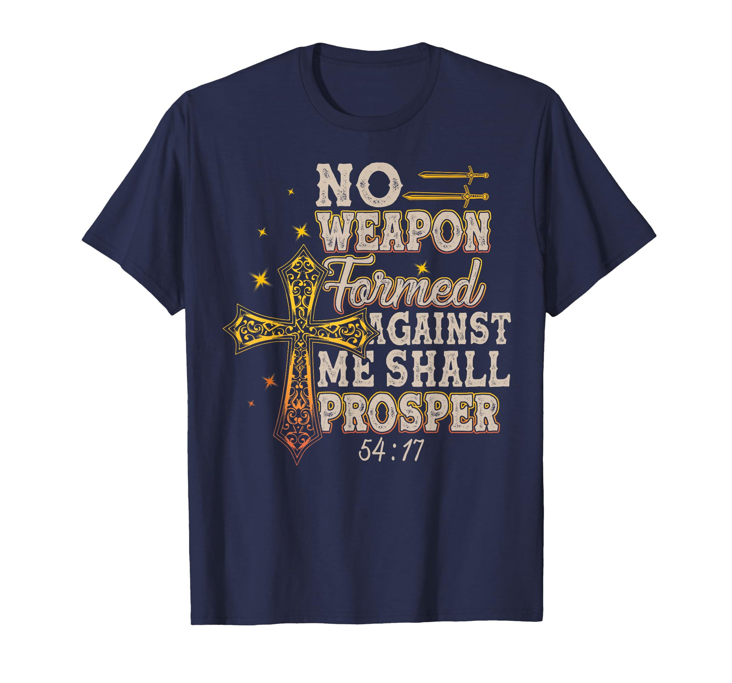 No Weapon Formed Against Me Shall Prosper T-Shirt