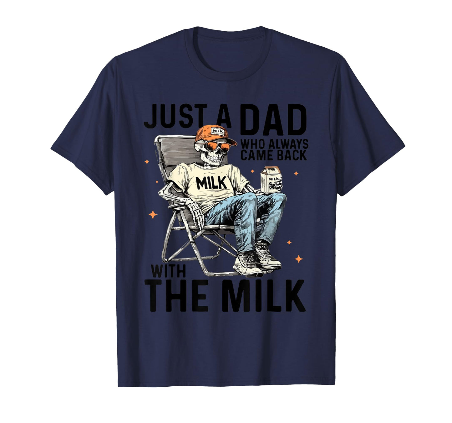 Just A Dad Who Always Came Back With The Milk, Dad Skeleton T-Shirt