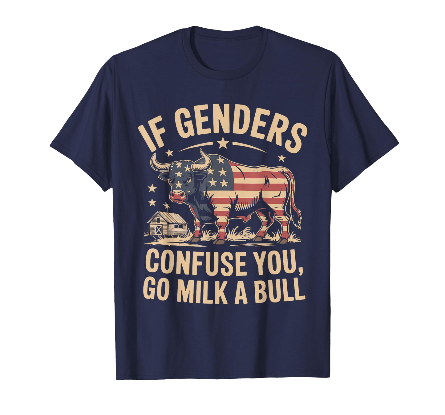 If Genders Confuse You Go Milk A Bull Funny Humor Men Women T-Shirt