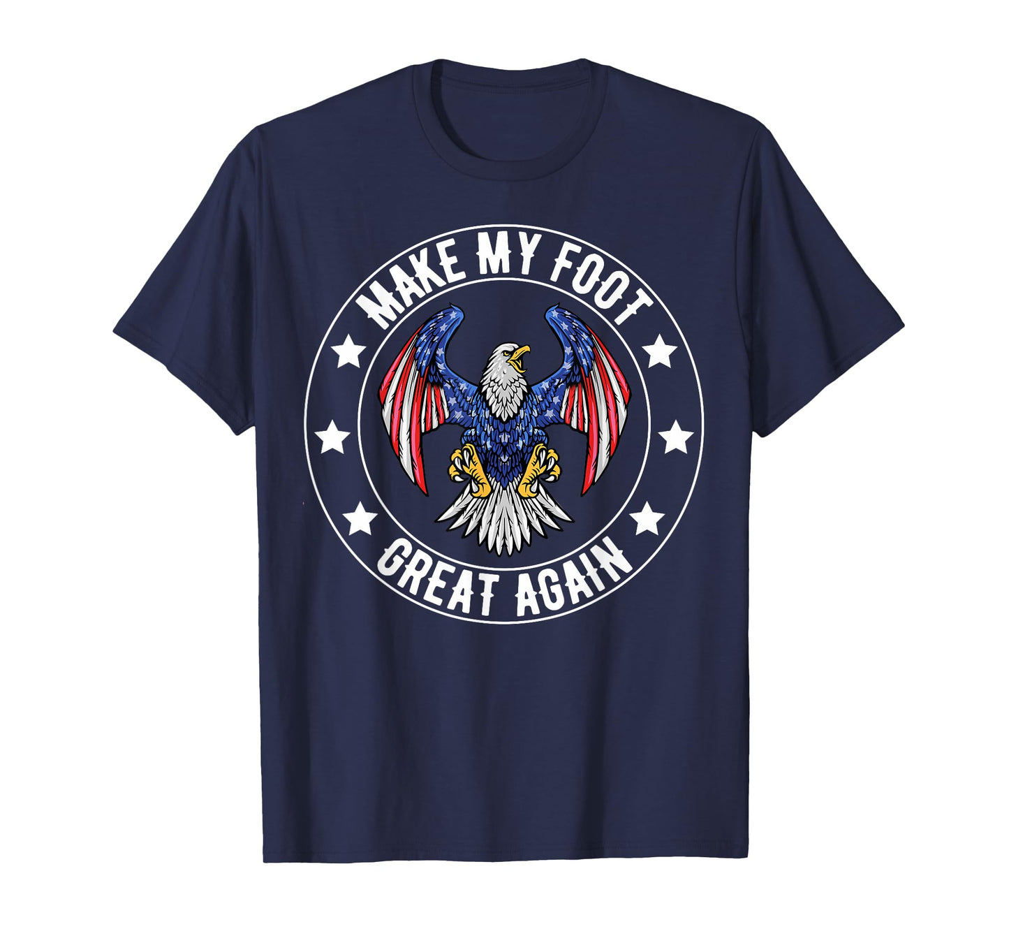 Make My Foot Great Again Funny Broken Foot Surgery Recovery T-Shirt