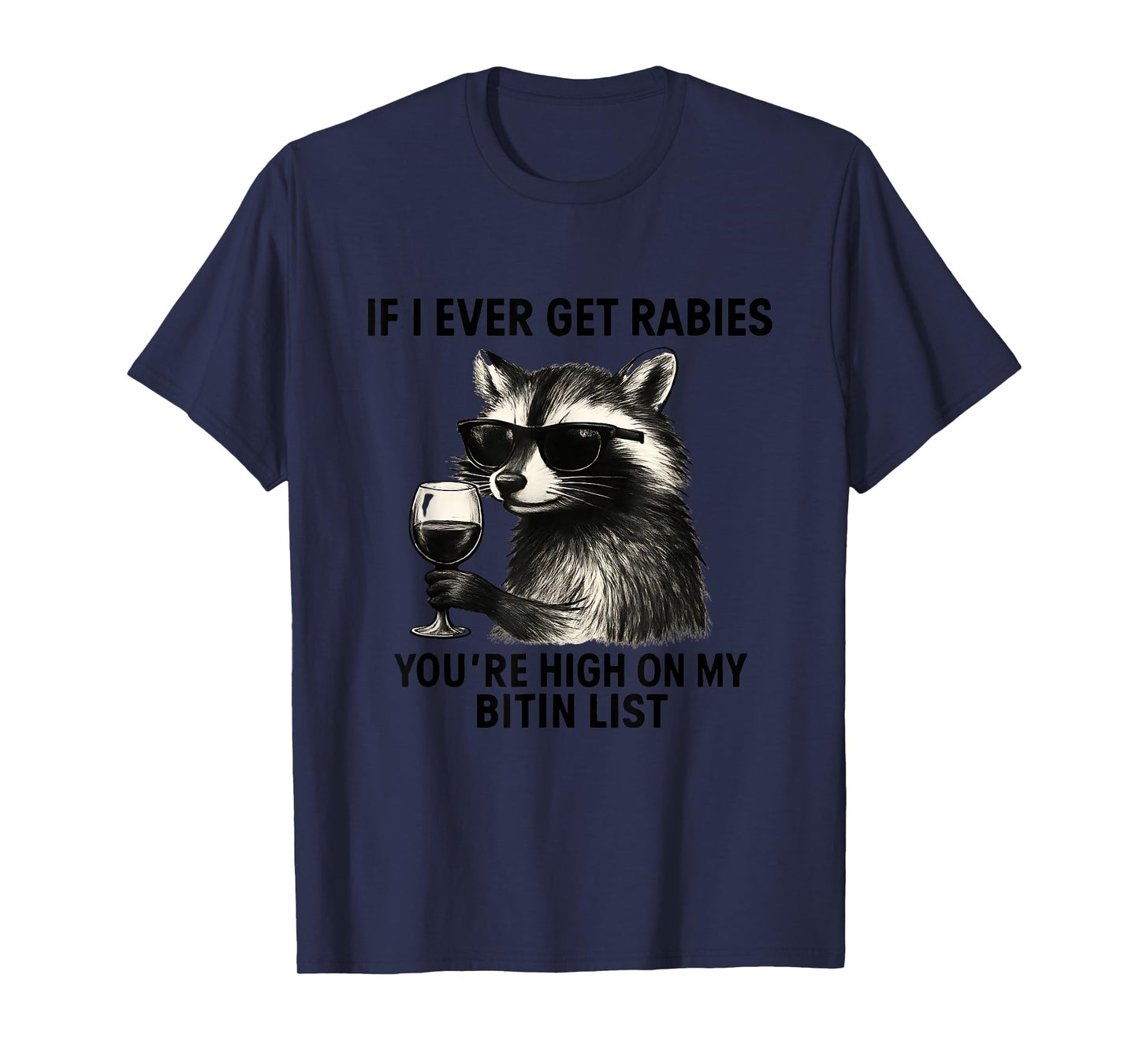 Raccoon If I Ever Get Rabies You're High On My Bitin List T-Shirt