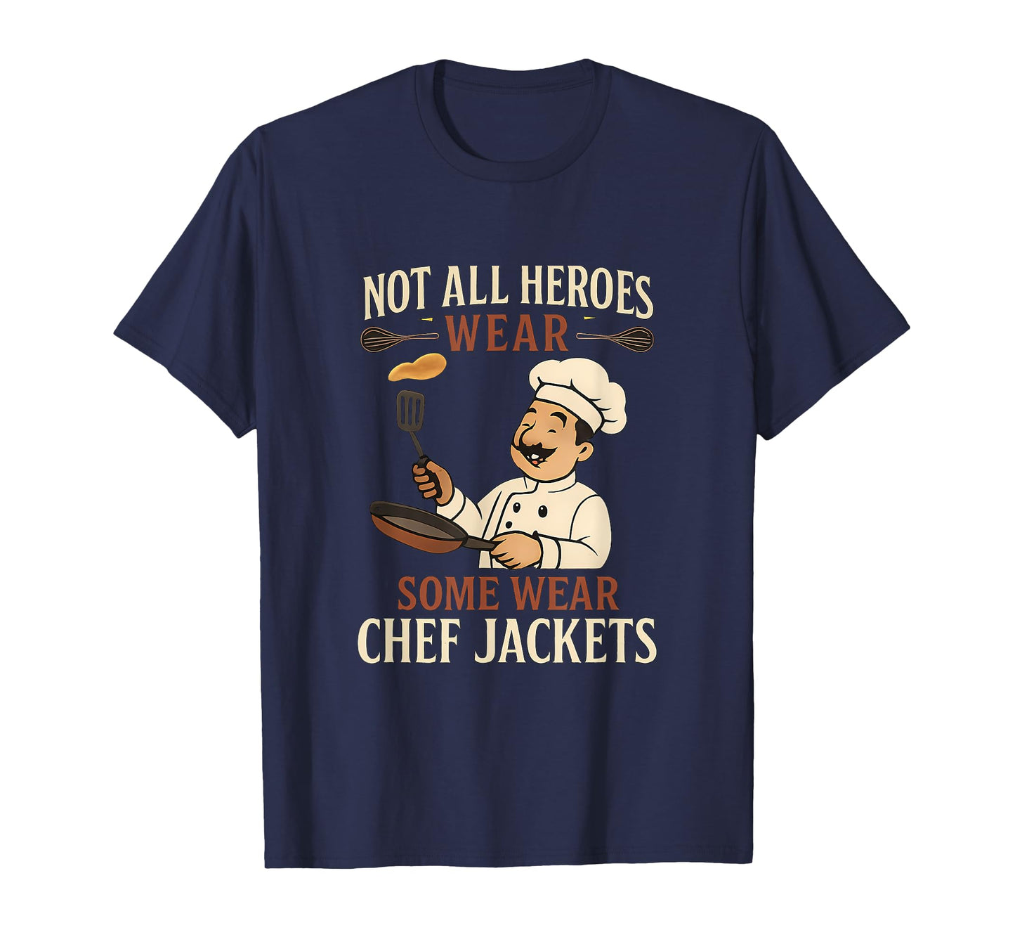 Not All Heroes Wear Chef Jackets Pancake Novelty T-Shirt