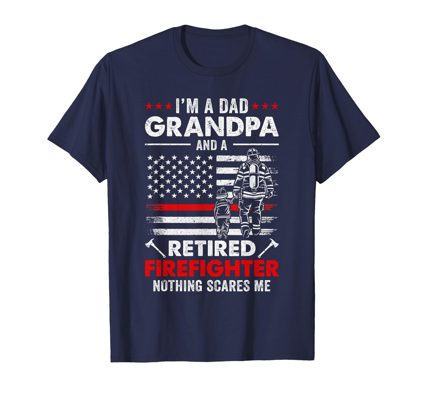 I'm A Dad Grandpa And A Retired Firefighter Father's Day T-Shirt