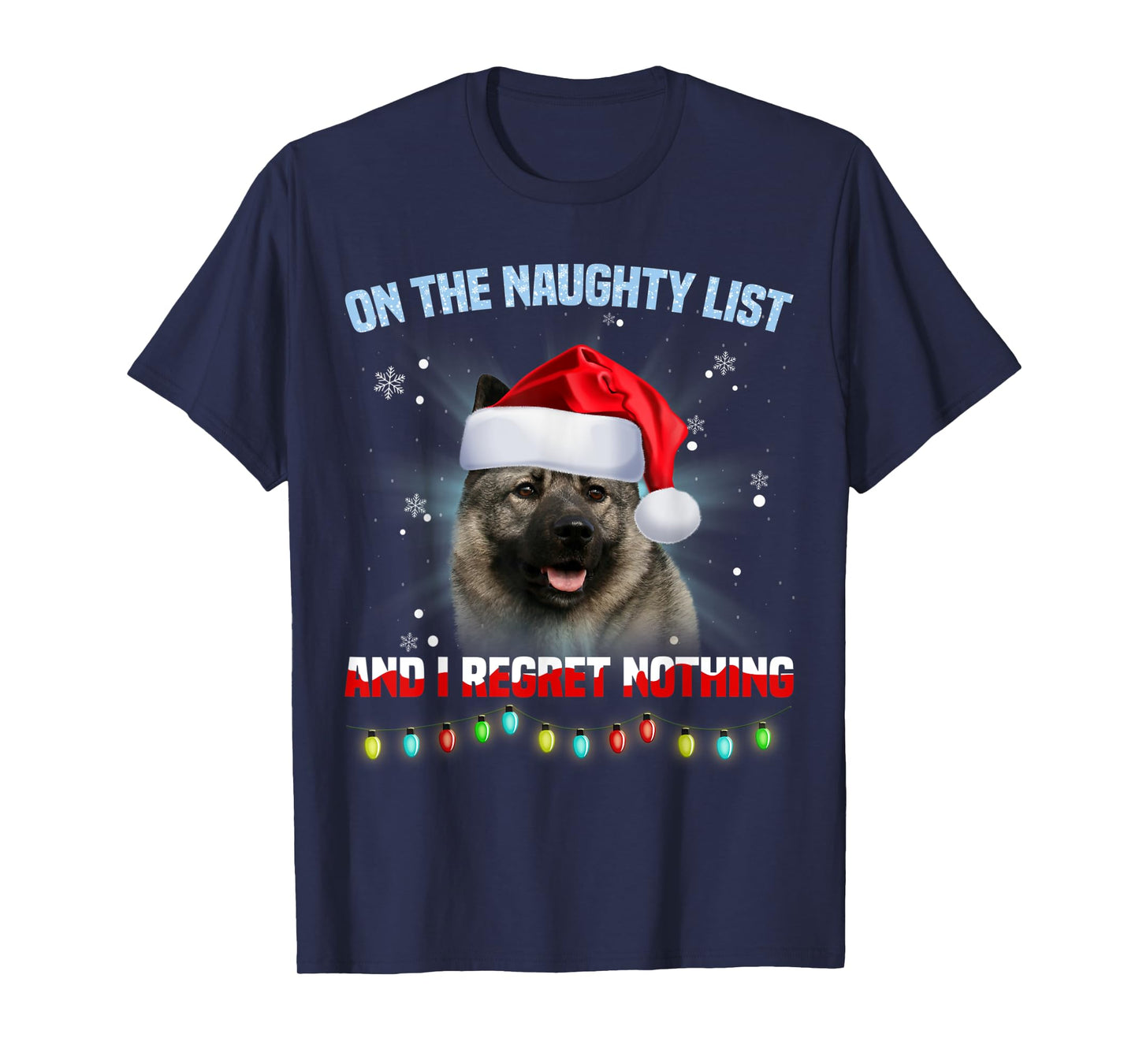 On The Naughty List And Norwegian Elkhound Christmas T-Shirt
