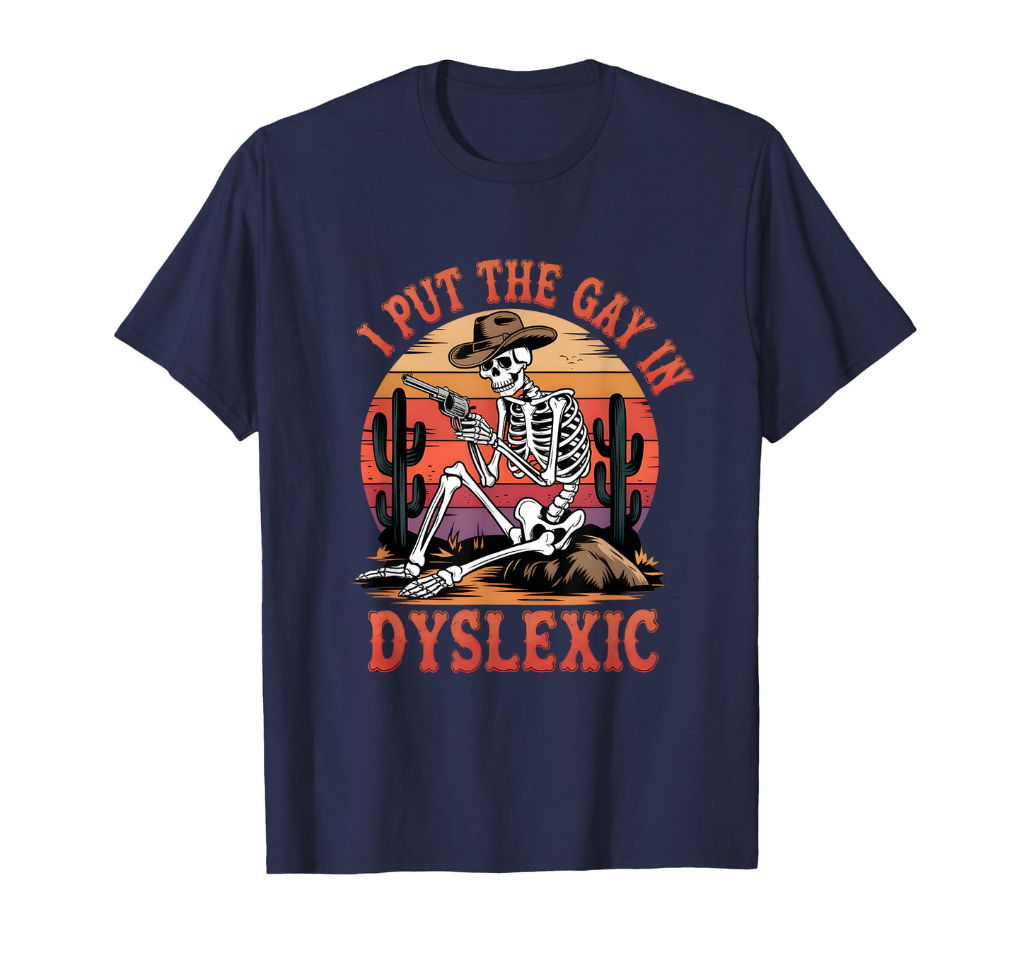 I Put The Gay In Dyslexic Funny Skeleton Meme T-Shirt