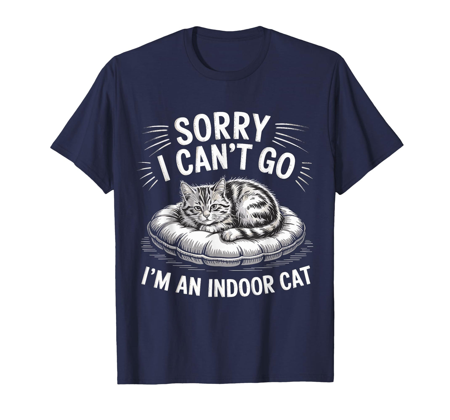 Sorry I Can't Go I'm an Indoor Cat Funny Kitten Pet Lover T-Shirt