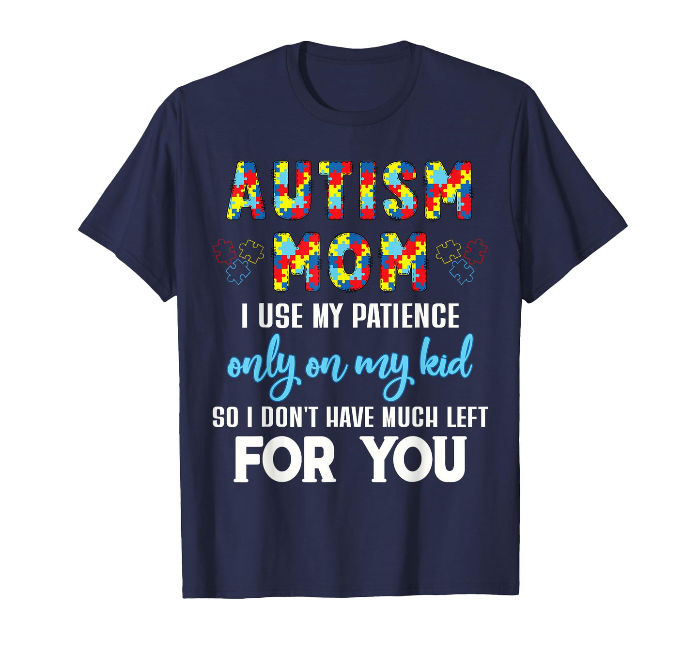 Autism Support Apparel and Home Decor Gifts Funny Autism Awareness Mom I Use My Patience On My Kid Black Women's Classic Graphic T-Shirt