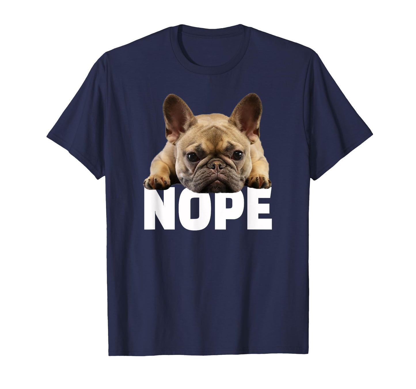 Nope Lazy French Bulldog Frenchie Dog Lover Gift T-Shirt