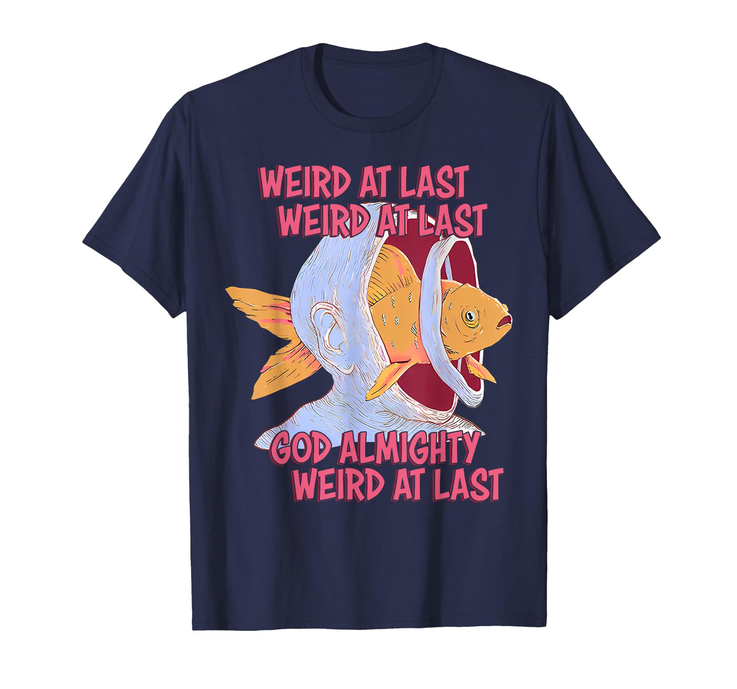 Weird At Last God Almighty Weird At Last T-Shirt
