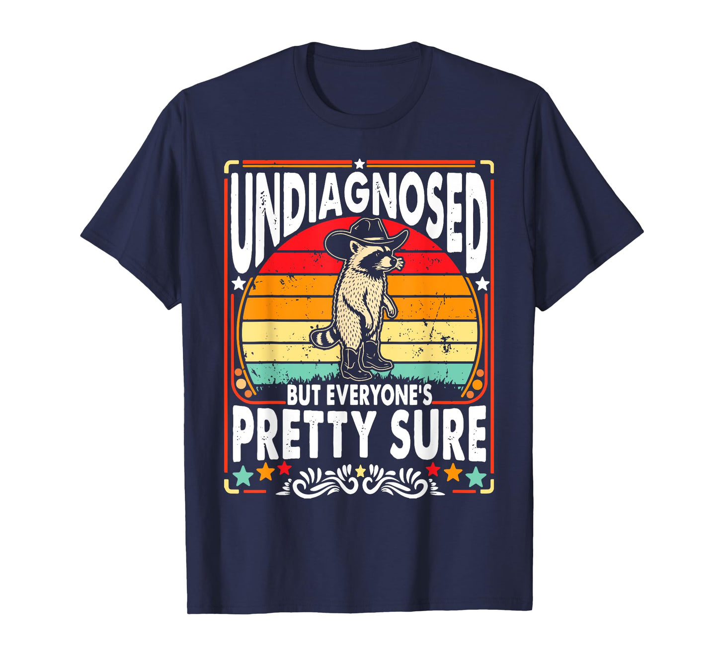 Funny Undiagnosed But Everyone's Pretty Sure Cowboy Raccoon T-Shirt