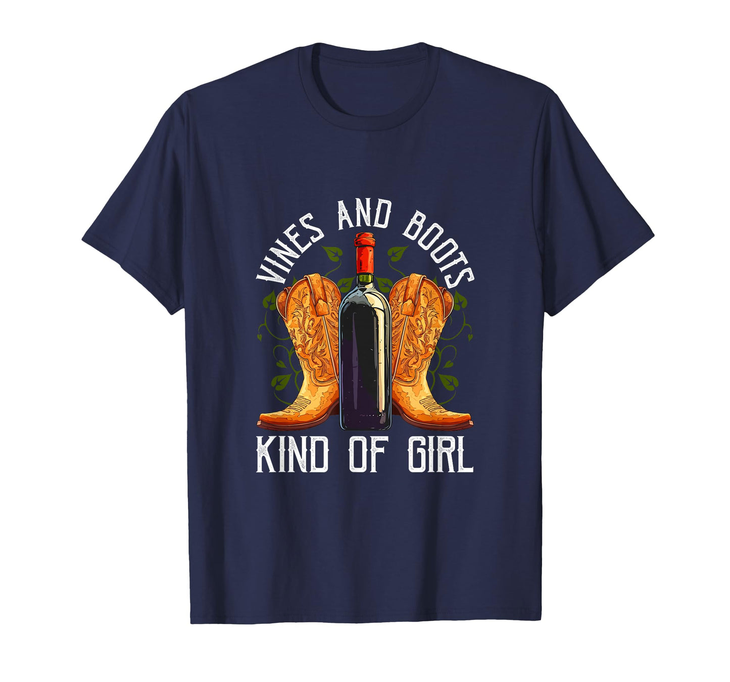 Vines And Boots Kind Of Girl Country Cowgirl Wine Lover T-Shirt