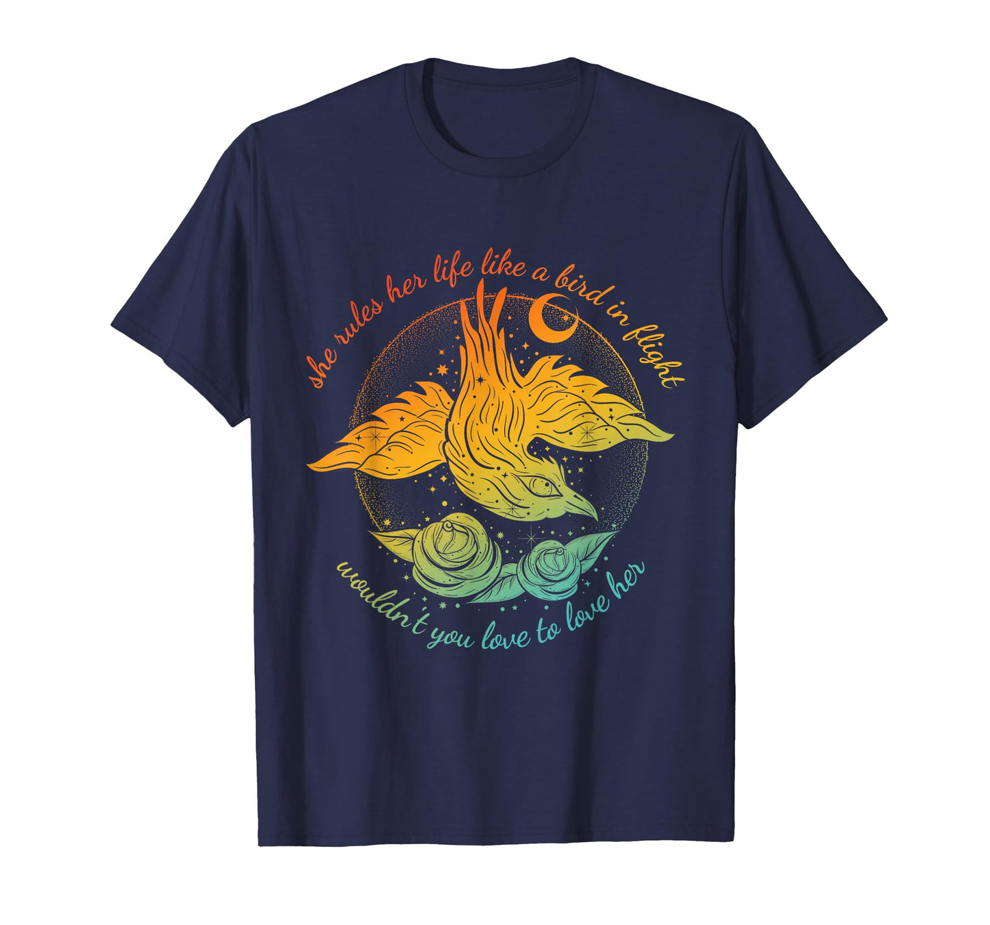 She Rules Her Life Like A Bird in Flight Wouldn't You Love T-Shirt