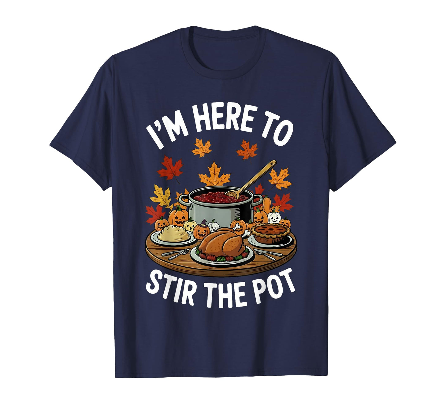 I'm Here to Stir The Pot Funny Cooking Lover Pun Men Women T-Shirt