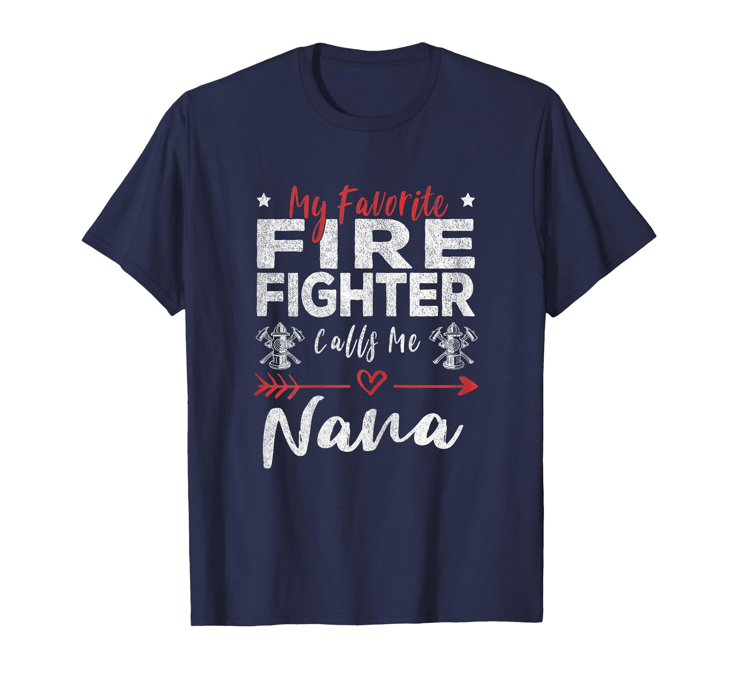 My Favorite Firefighter Calls Me Nana Firefighter Grandma T-Shirt