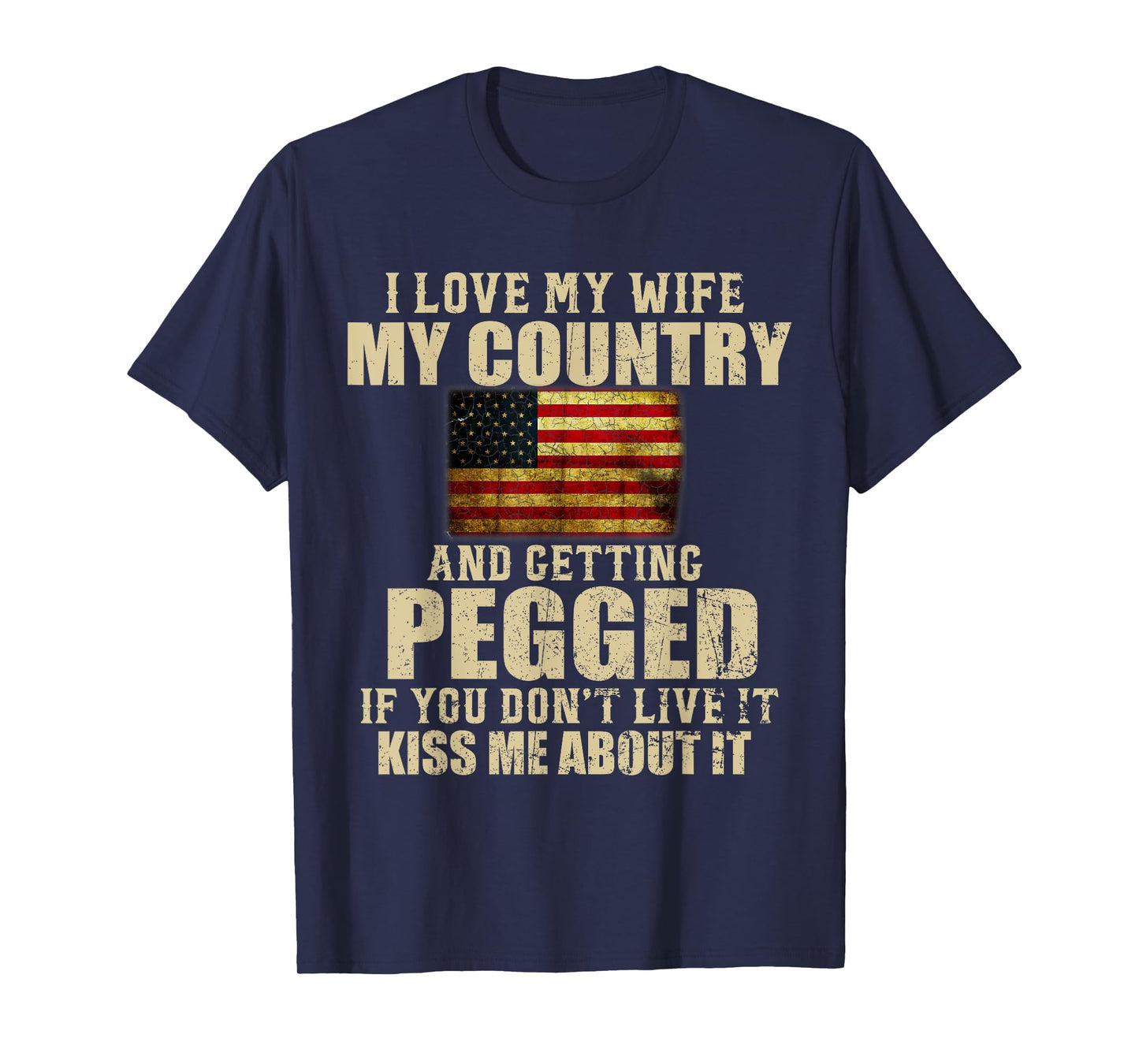 I Love My Wife My Country And Getting Pegged T-Shirt