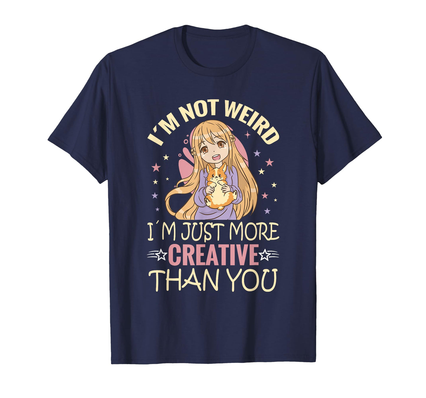 Kawaii Anime Girl Gifts And Apparel's I'm Not Weird I'm Just More Creative Than You Anime T-Shirt