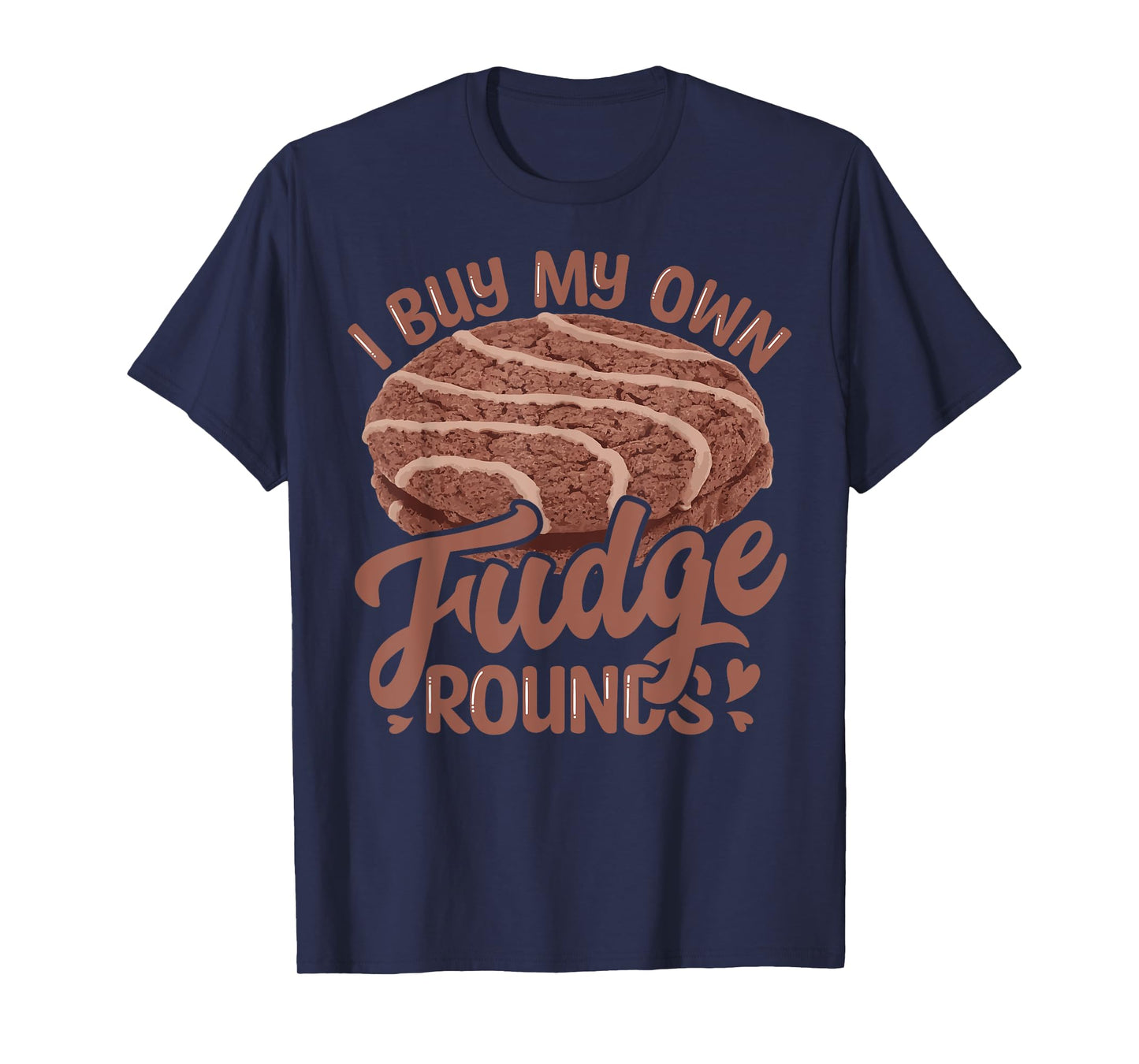 Funny I Buy My Own Fudge Rounds Vintage Novelty Fudge Round T-Shirt