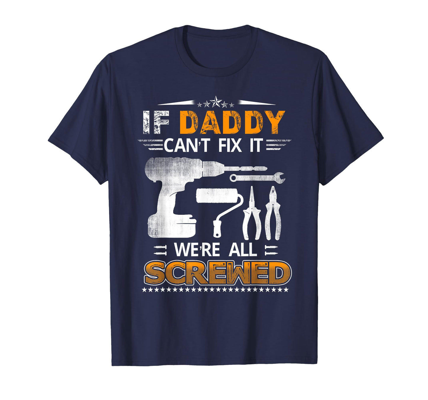 If Daddy Can't Fix it We're All Screwed Funny Fathers Day T-Shirt