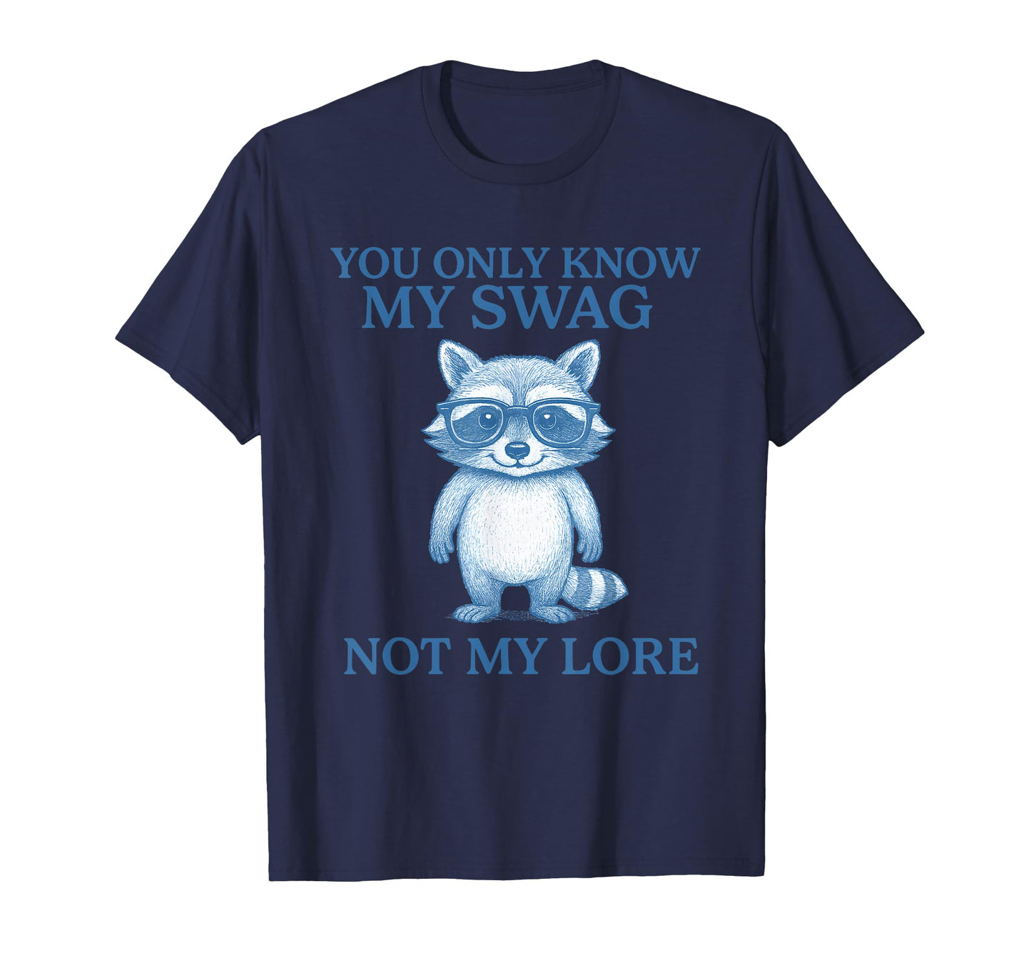 Raccoon You Only Know My Swag Not My Lore T-Shirt