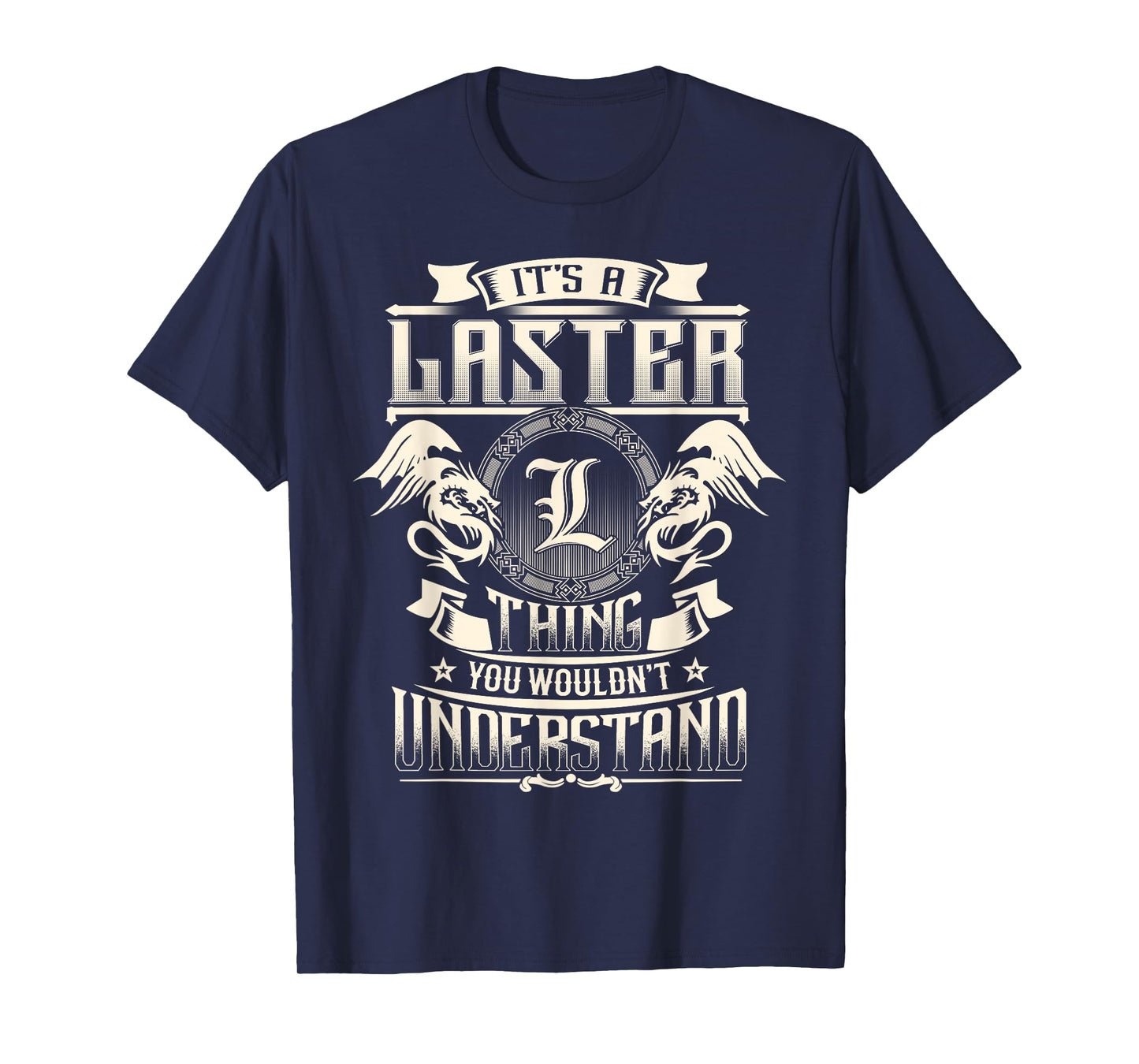 It's A LASTER Thing You Wouldn't Understand Family Name T-Shirt